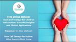 Webinar: Stem Cell Therapy for Children with Autism - Scientific Insights and Clinical Applications